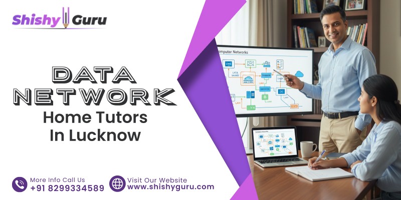Data Network Home Tutors in Lucknow