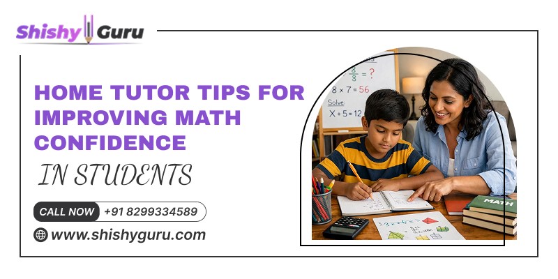 Home Tutor Tips for Improving Math Confidence in Students
