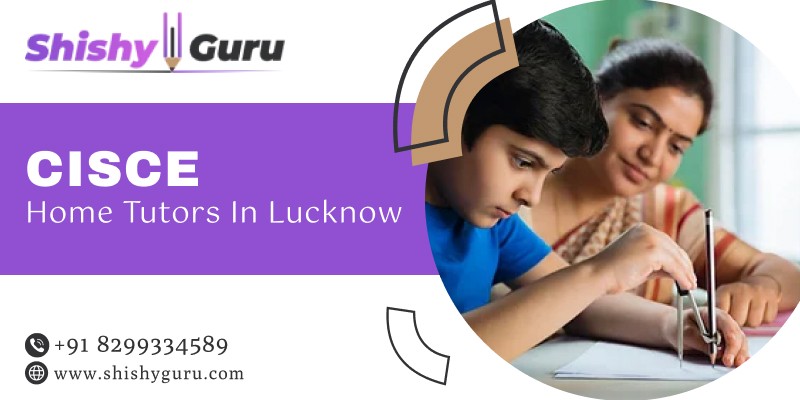 CISCE Home Tutors in Lucknow