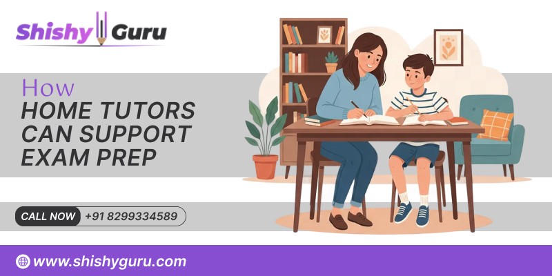 How Home Tutors Can Support Exam Prep